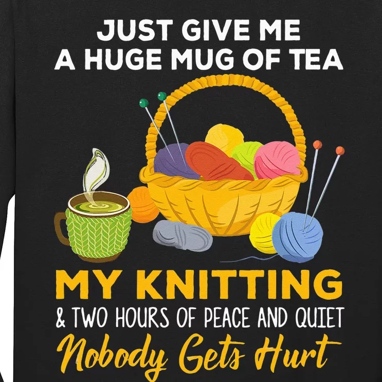 Just Give Me A Huge Mug Of Tea My Knitting Long Sleeve Shirt