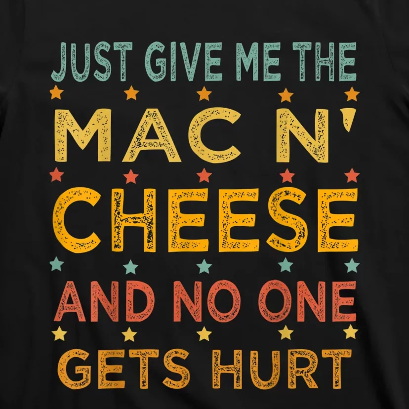 Just Give Me The Mac And Cheese Thanksgiving Christmas Funny T-Shirt