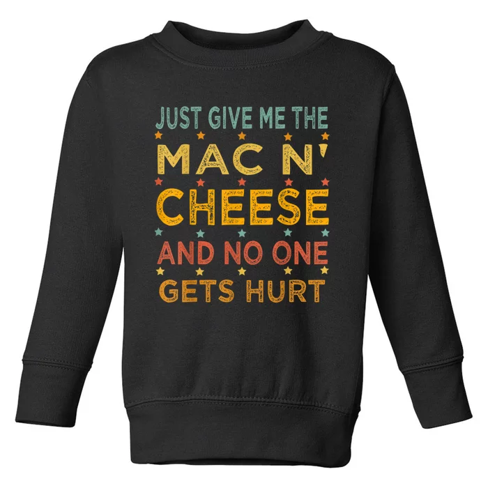 Just Give Me The Mac And Cheese Thanksgiving Christmas Funny Toddler Sweatshirt