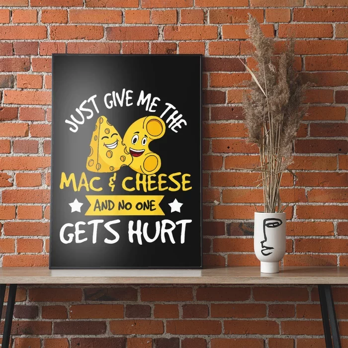 Just Give Me The Mac & Cheese Macaroni Cheesy Noodle Lover Poster