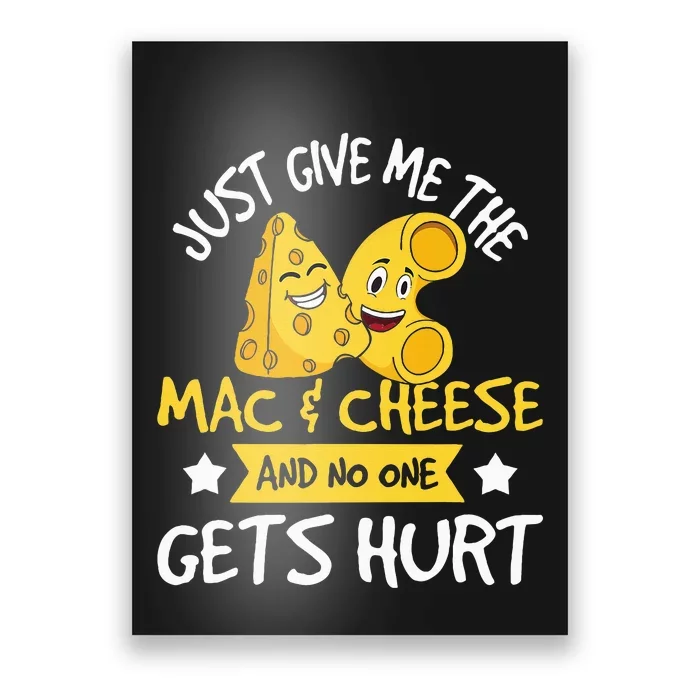 Just Give Me The Mac & Cheese Macaroni Cheesy Noodle Lover Poster