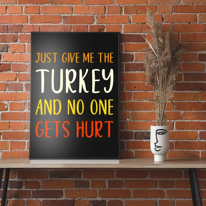 Just Give Me The Turkey Funny Thanksgiving Food Poster