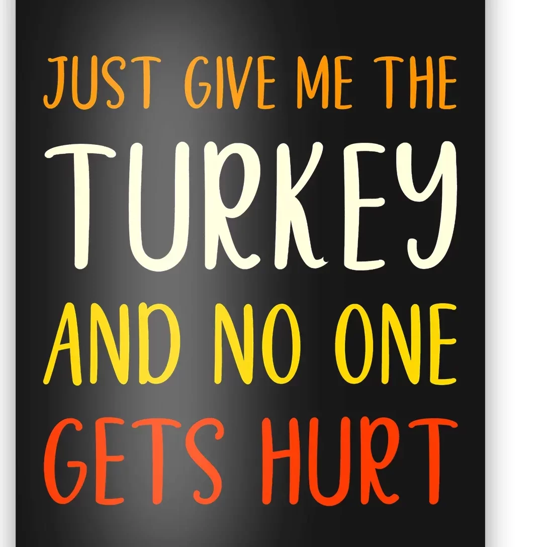 Just Give Me The Turkey Funny Thanksgiving Food Poster