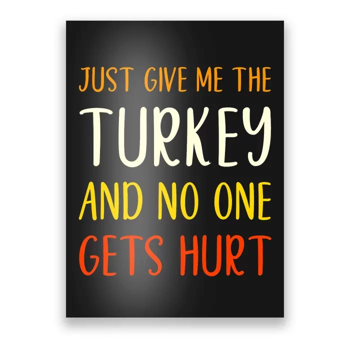 Just Give Me The Turkey Funny Thanksgiving Food Poster