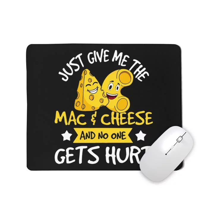 Just Give Me The Mac & Cheese Macaroni Cheesy Noodle Lover Mousepad