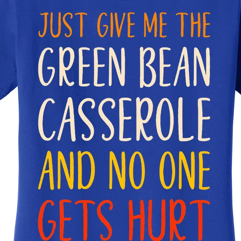 Just Give Me Green Bean Casserole Funny Thanksgiving Food Women's T-Shirt