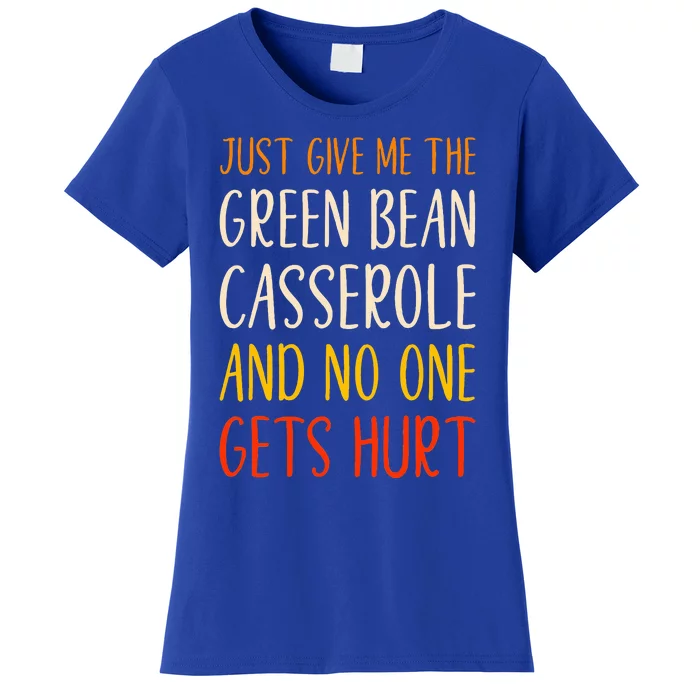 Just Give Me Green Bean Casserole Funny Thanksgiving Food Women's T-Shirt