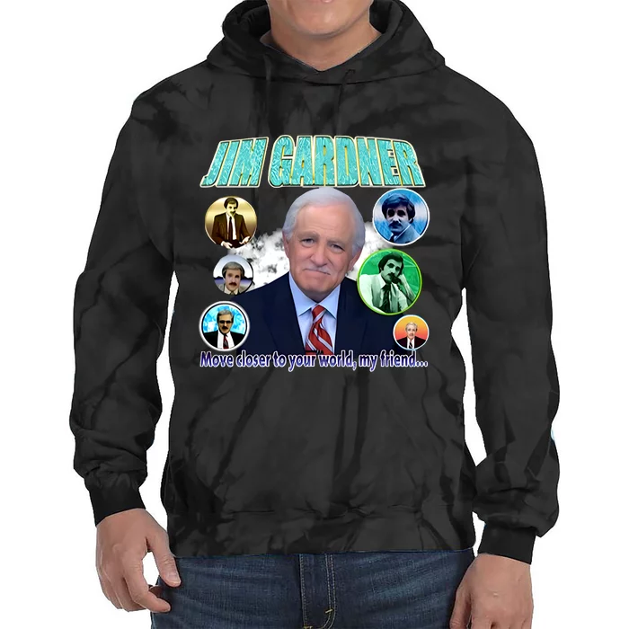 Jim Gardner Move Closer To Your World My Friend Tie Dye Hoodie