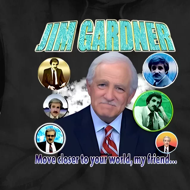 Jim Gardner Move Closer To Your World My Friend Tie Dye Hoodie