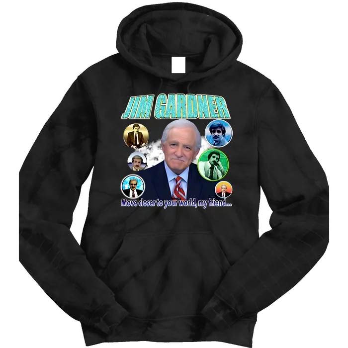 Jim Gardner Move Closer To Your World My Friend Tie Dye Hoodie