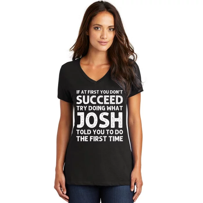 Josh Gift Name Personalized Birthday Funny Christmas Joke Women's V-Neck T-Shirt