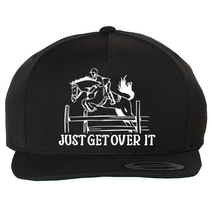 Just Get Over It Gift Funny Equestrian Horseback Riding Gift Wool Snapback Cap