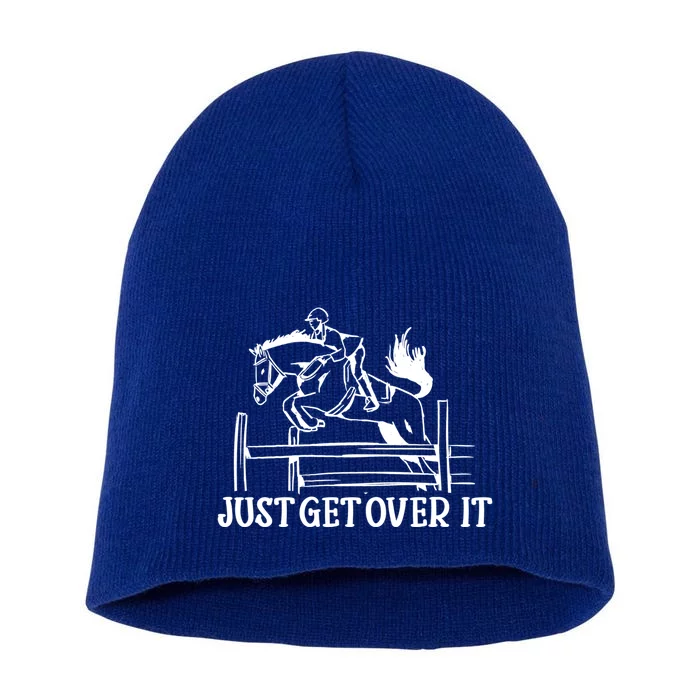 Just Get Over It Gift Funny Equestrian Horseback Riding Gift Short Acrylic Beanie