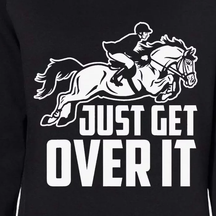 Just Get Over It. Horse Jumping Womens California Wash Sweatshirt