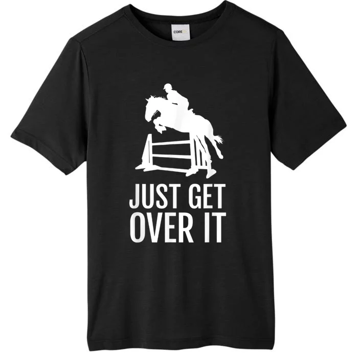 Just Get Over It Equestrian Show Jumping Horse ChromaSoft Performance T-Shirt