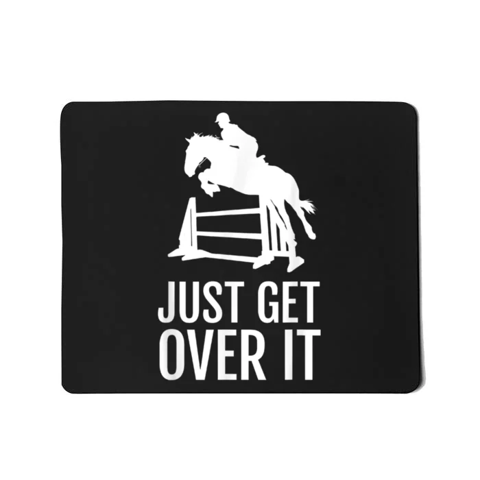 Just Get Over It Equestrian Show Jumping Horse Mousepad