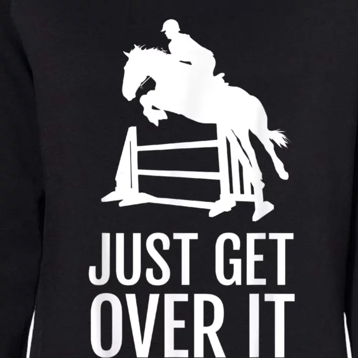 Just Get Over It Equestrian Show Jumping Horse Womens California Wash Sweatshirt