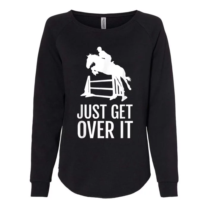 Just Get Over It Equestrian Show Jumping Horse Womens California Wash Sweatshirt