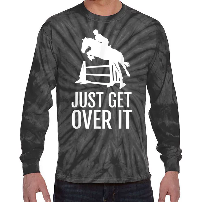 Just Get Over It Equestrian Show Jumping Horse Tie-Dye Long Sleeve Shirt