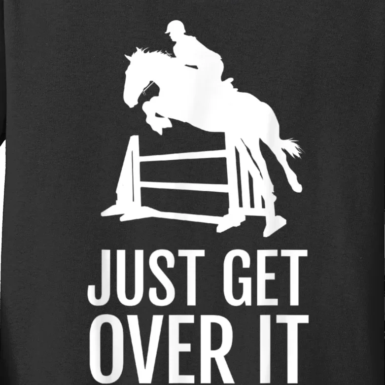 Just Get Over It Equestrian Show Jumping Horse Kids Long Sleeve Shirt