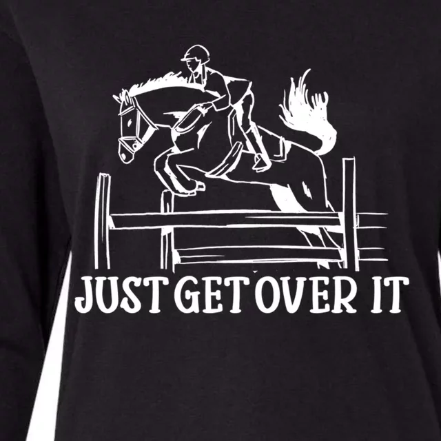 Just Get Over It Cool Gift Funny Equestrian Horseback Riding Gift Womens Cotton Relaxed Long Sleeve T-Shirt