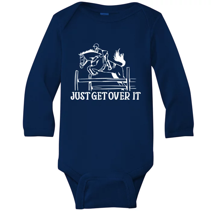 Just Get Over It Cool Gift Funny Equestrian Horseback Riding Gift Baby Long Sleeve Bodysuit