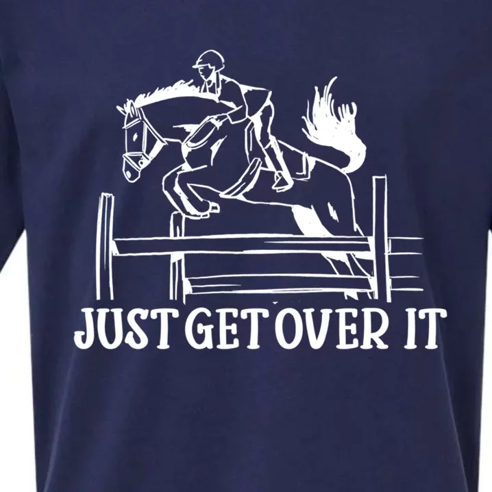 Just Get Over It Cool Gift Funny Equestrian Horseback Riding Gift Sueded Cloud Jersey T-Shirt