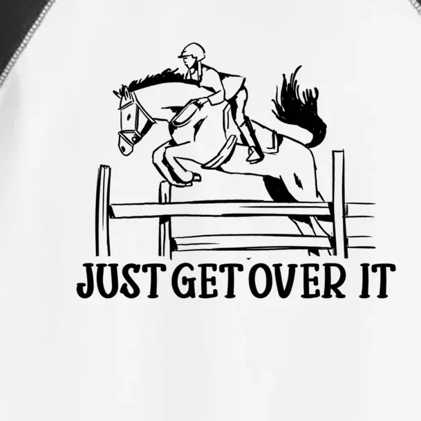 Just Get Over It Cool Gift Funny Equestrian Horseback Riding Gift Toddler Fine Jersey T-Shirt