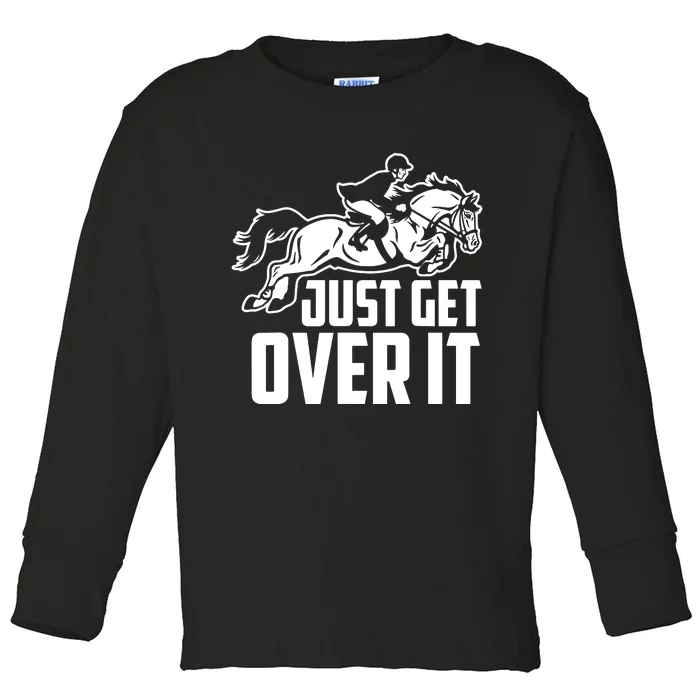 Just Get Over It. Horse Jumping Toddler Long Sleeve Shirt