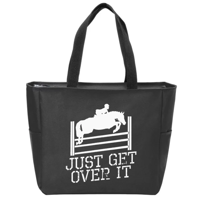 Just Get Over It Equestrian Jumping Quota Riding Zip Tote Bag