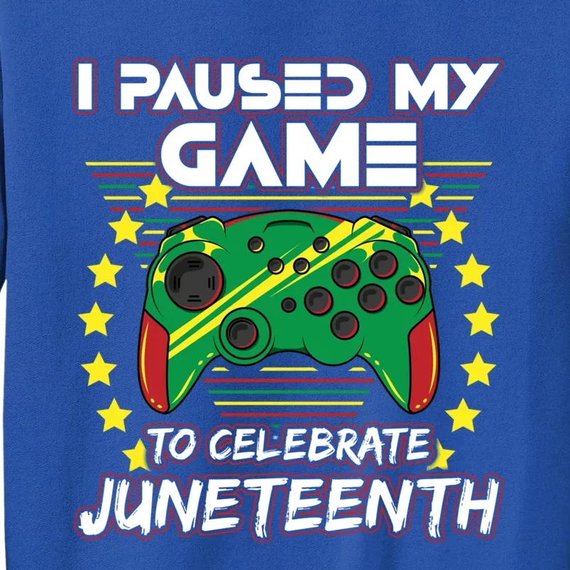 Juneteenth Gamer Paused My Video Game June 19th Black Pride Funny Gift Tall Sweatshirt