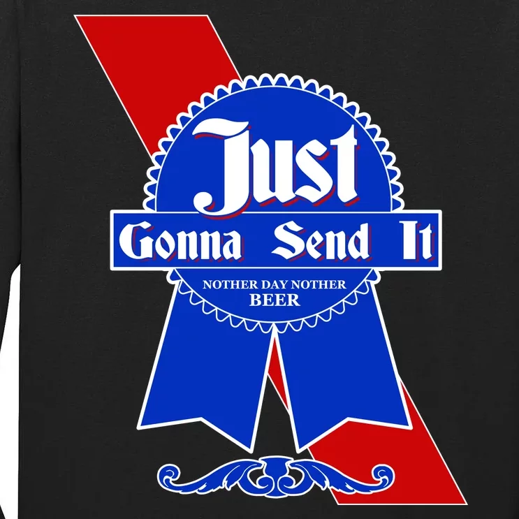 Just Gonna Send It Nother Day Nother Beer Blue Ribbon Tall Long Sleeve T-Shirt