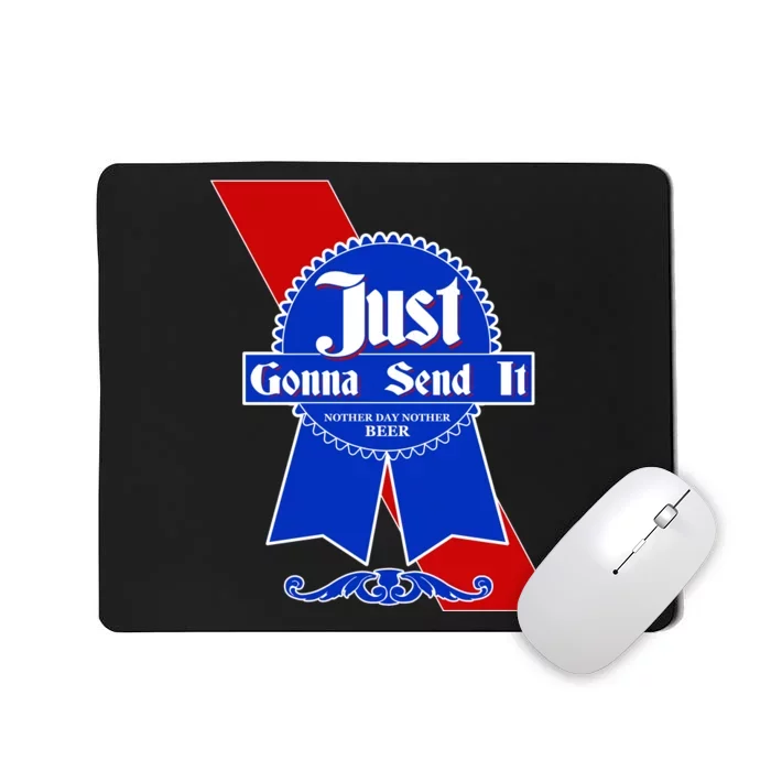 Just Gonna Send It Nother Day Nother Beer Blue Ribbon Mousepad