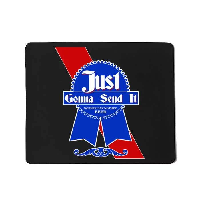 Just Gonna Send It Nother Day Nother Beer Blue Ribbon Mousepad