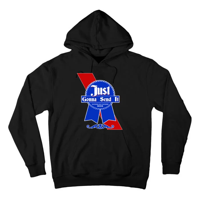 Just Gonna Send It Nother Day Nother Beer Blue Ribbon Tall Hoodie