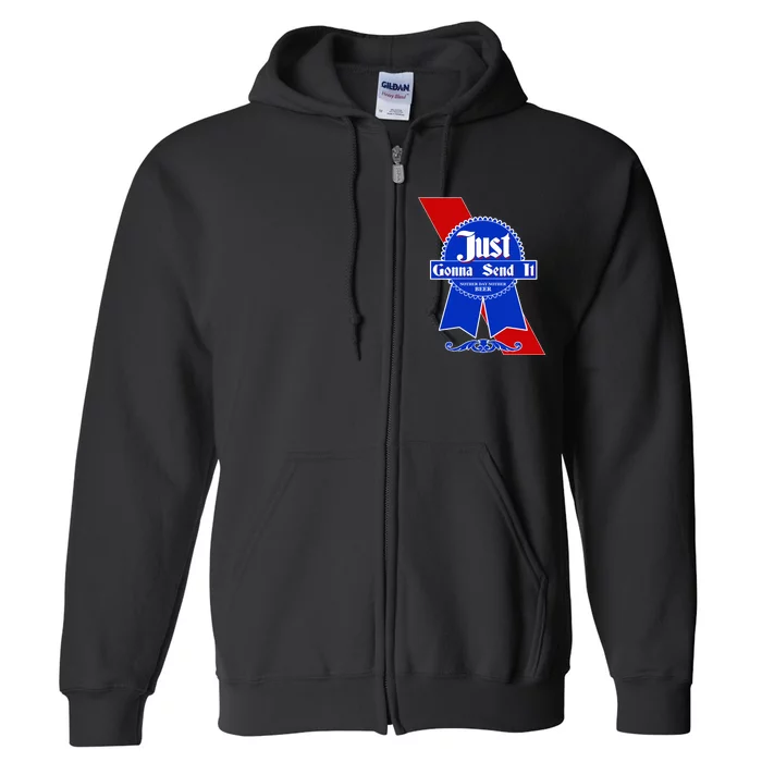 Just Gonna Send It Nother Day Nother Beer Blue Ribbon Full Zip Hoodie