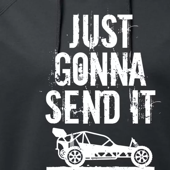 Just Gonna Send It Rc Car Racing Just Send It Quote Rc Meme Funny Gift Performance Fleece Hoodie