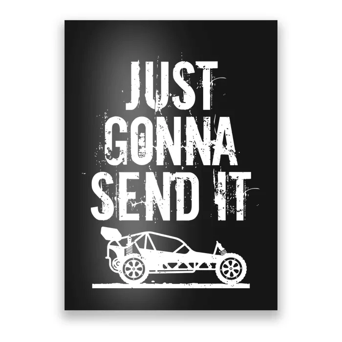 Just Gonna Send It Rc Car Racing Just Send It Quote Rc Meme Funny Gift Poster