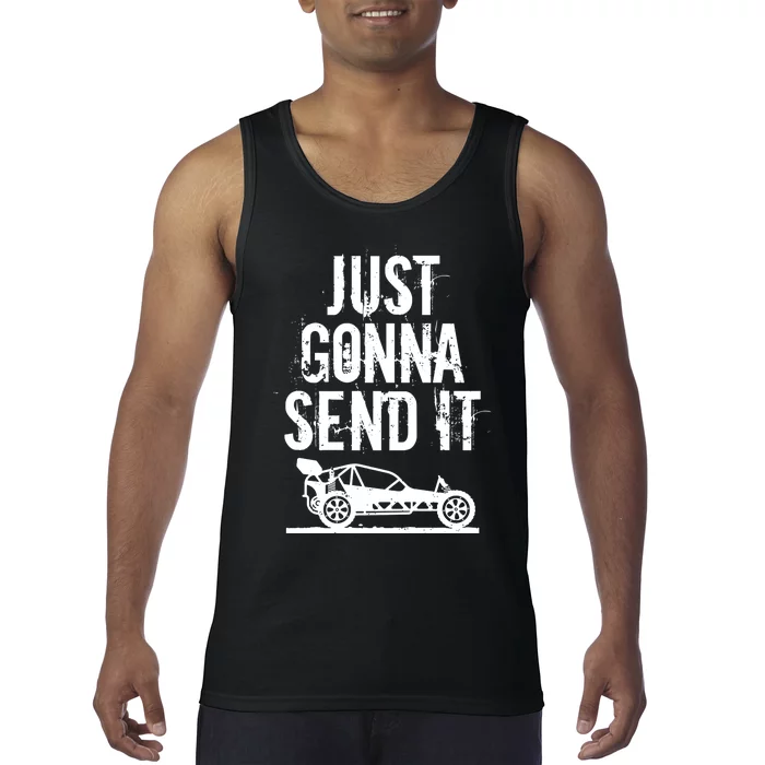 Just Gonna Send It Rc Car Racing Just Send It Quote Rc Meme Funny Gift Tank Top