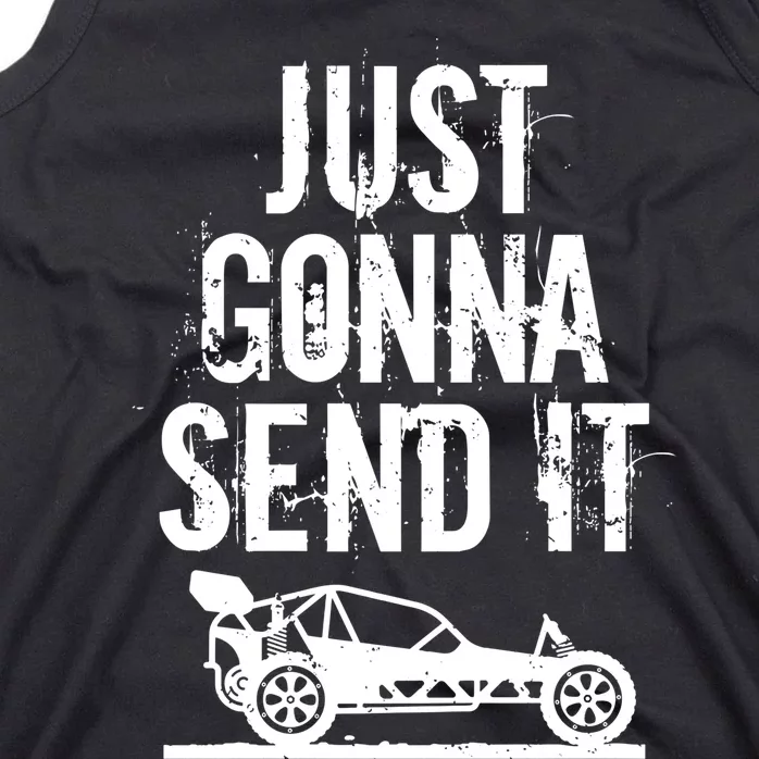 Just Gonna Send It Rc Car Racing Just Send It Quote Rc Meme Funny Gift Tank Top