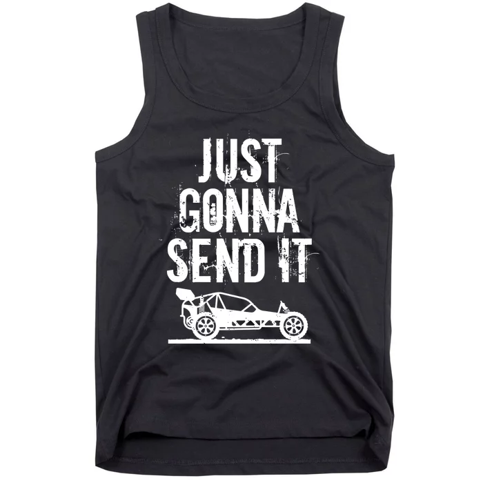 Just Gonna Send It Rc Car Racing Just Send It Quote Rc Meme Funny Gift Tank Top