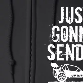 Just Gonna Send It Rc Car Racing Just Send It Quote Rc Meme Funny Gift Full Zip Hoodie