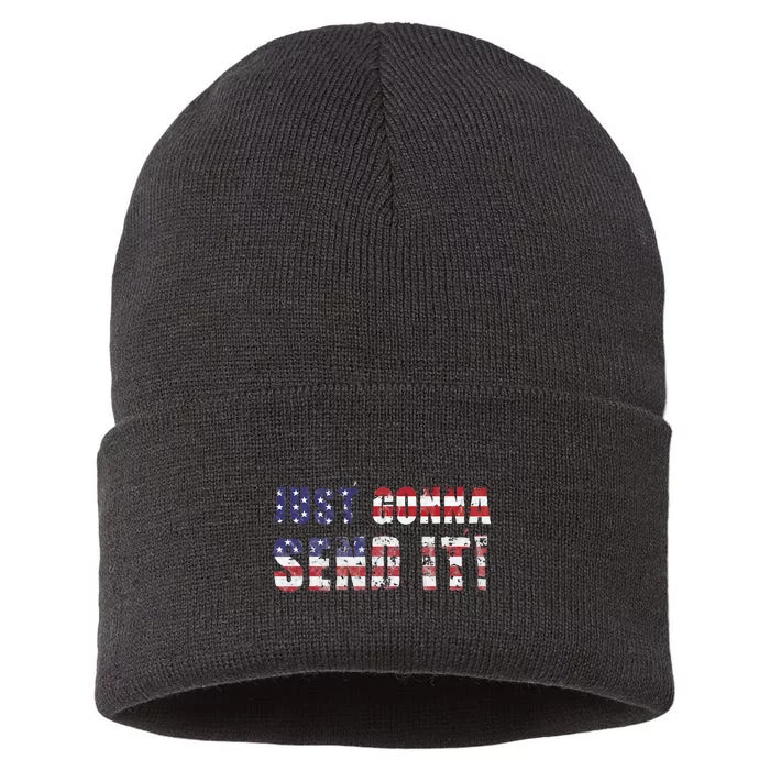 Just Gonna Send It Funny Patriotic Saying Distressed Sustainable Knit Beanie