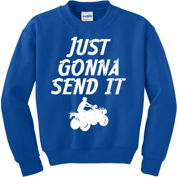 Just Gonna Send It Going To 4 Wheeling Four Wheeler Atv Gift Kids Sweatshirt