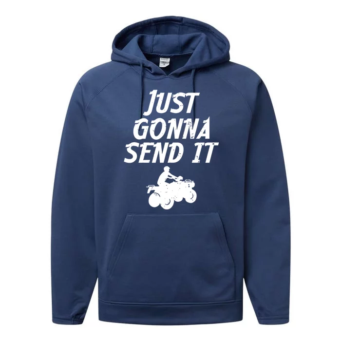 Just Gonna Send It Going To 4 Wheeling Four Wheeler Atv Gift Performance Fleece Hoodie