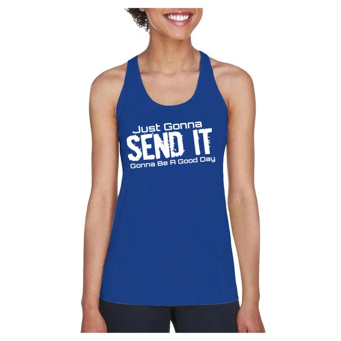 Just Gonna Send It Gonna Be A Good Day! Funny Extreme Sports Gift Women's Racerback Tank