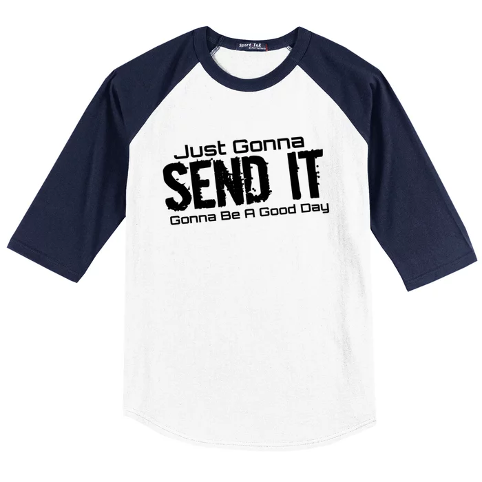 Just Gonna Send It Gonna Be A Good Day! Funny Extreme Sports Gift Baseball Sleeve Shirt