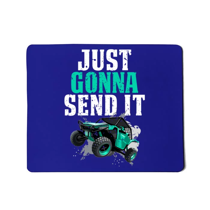 Just Gonna Send It Utv Side By Side Off Road 4x4 Mudding Atv Great Gift Mousepad