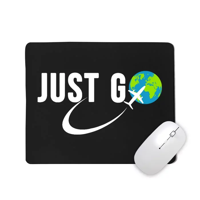 Just Go Travel Addict Globe Airplane World Solo Traveler Mousepad