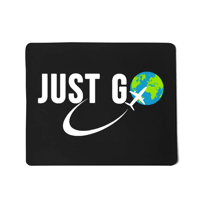 Just Go Travel Addict Globe Airplane World Solo Traveler Mousepad